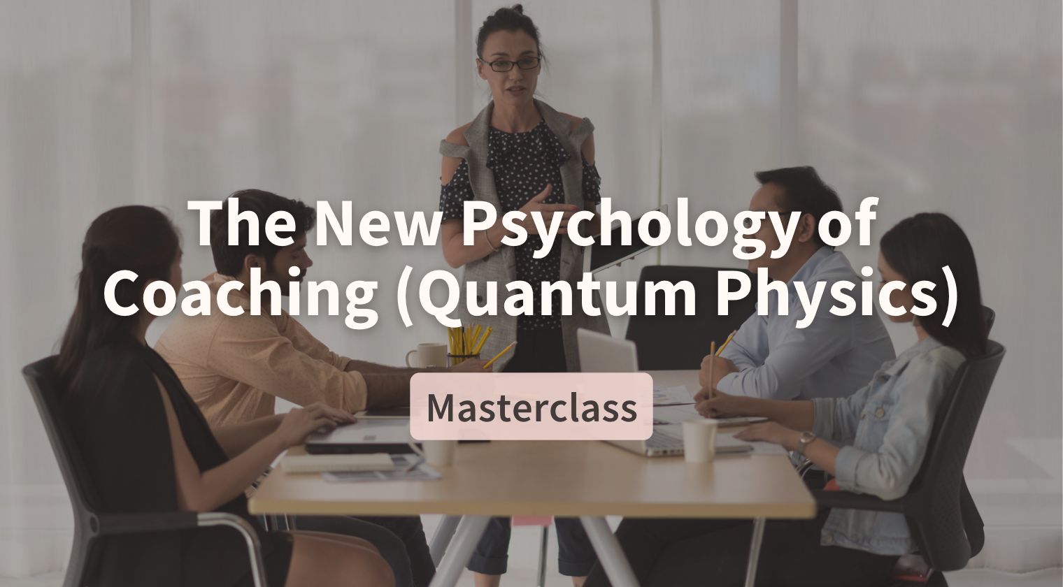 The New Psychology of Coaching (Quantum Physics) The New Psychology of Coaching (Quantum Physics)